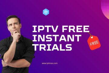 IPTV Free Instant Trials