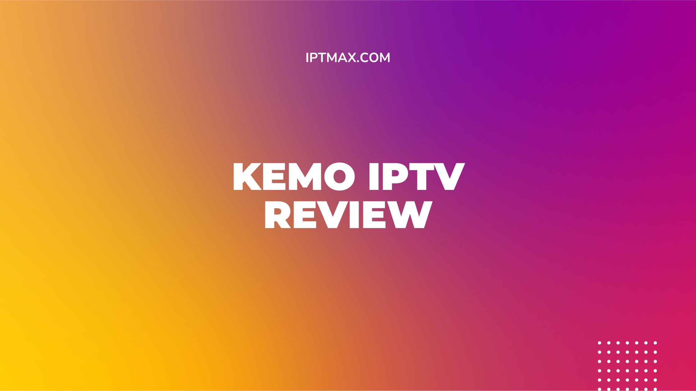 Kemo IPTV Review