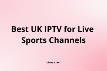 best iptv live sports united kingdom