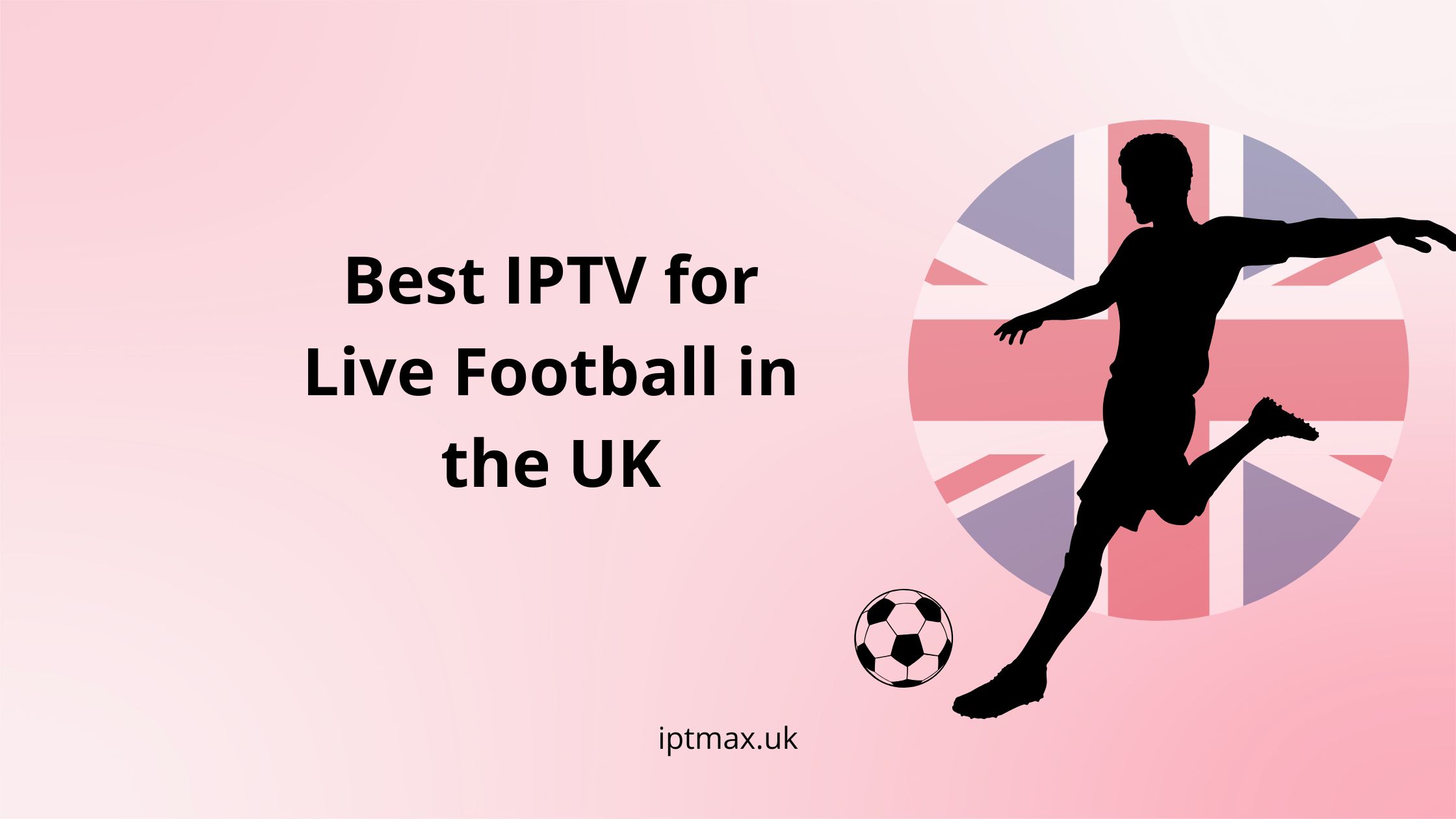 best uk iptv for live football matches