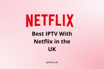 best uk iptv provider with netflix