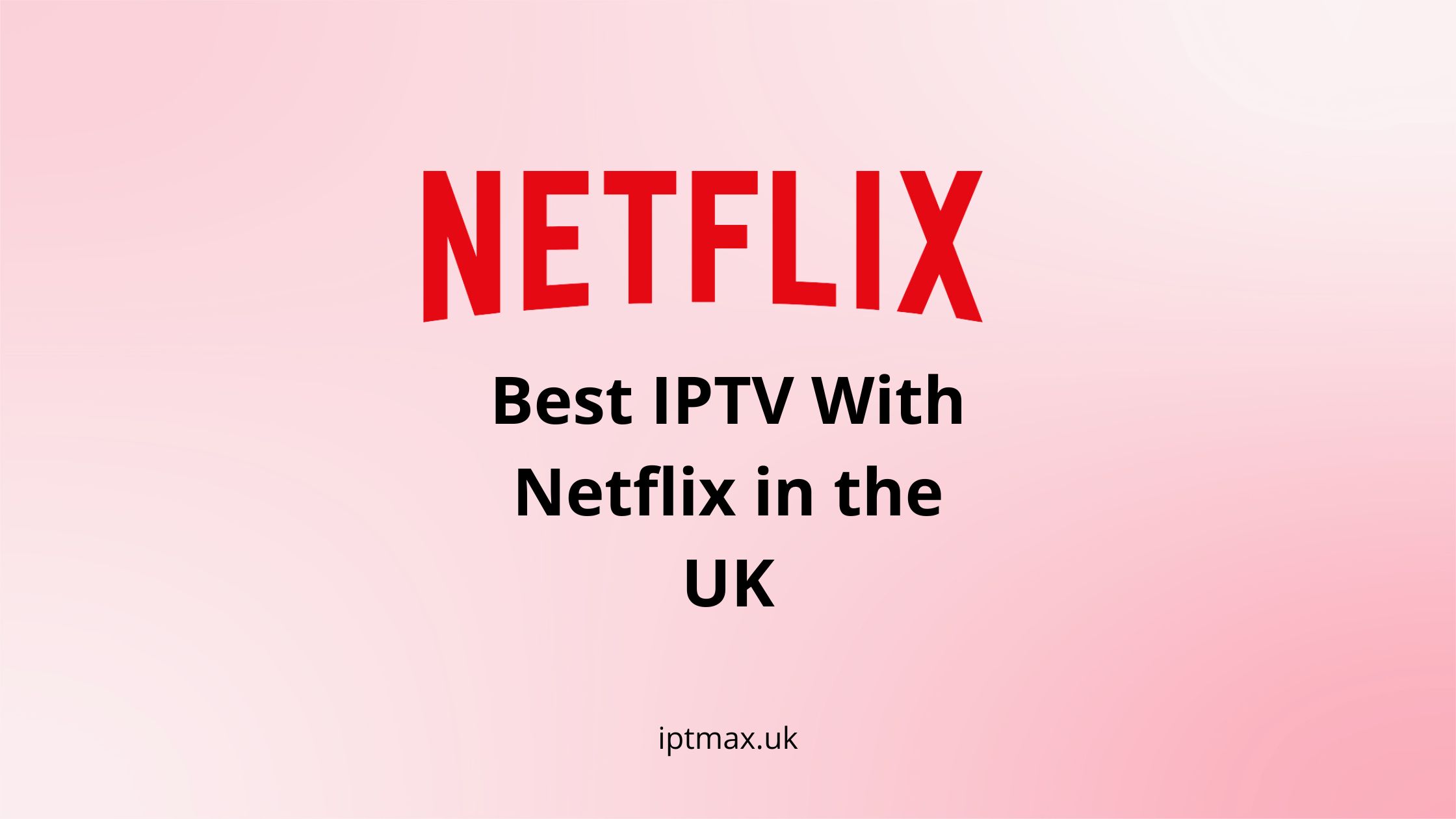 best uk iptv provider with netflix