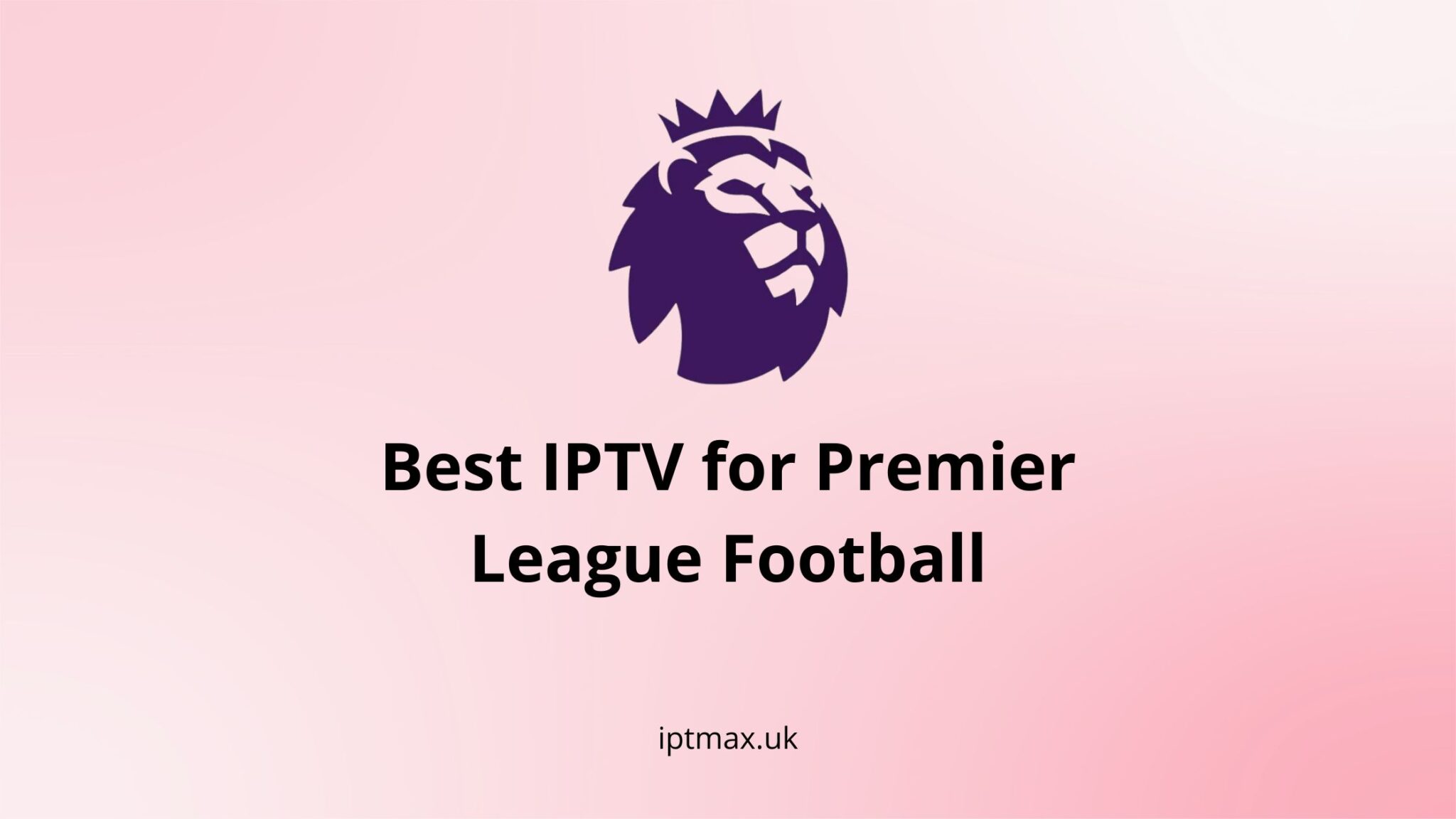 Best IPTV to Watch Premier League Football in 2025