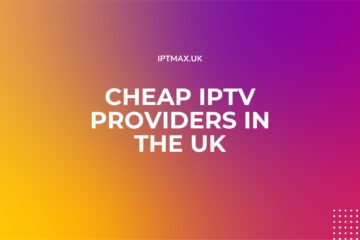 cheap iptv providers in the United Kingdom