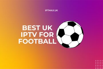 best uk iptv for football