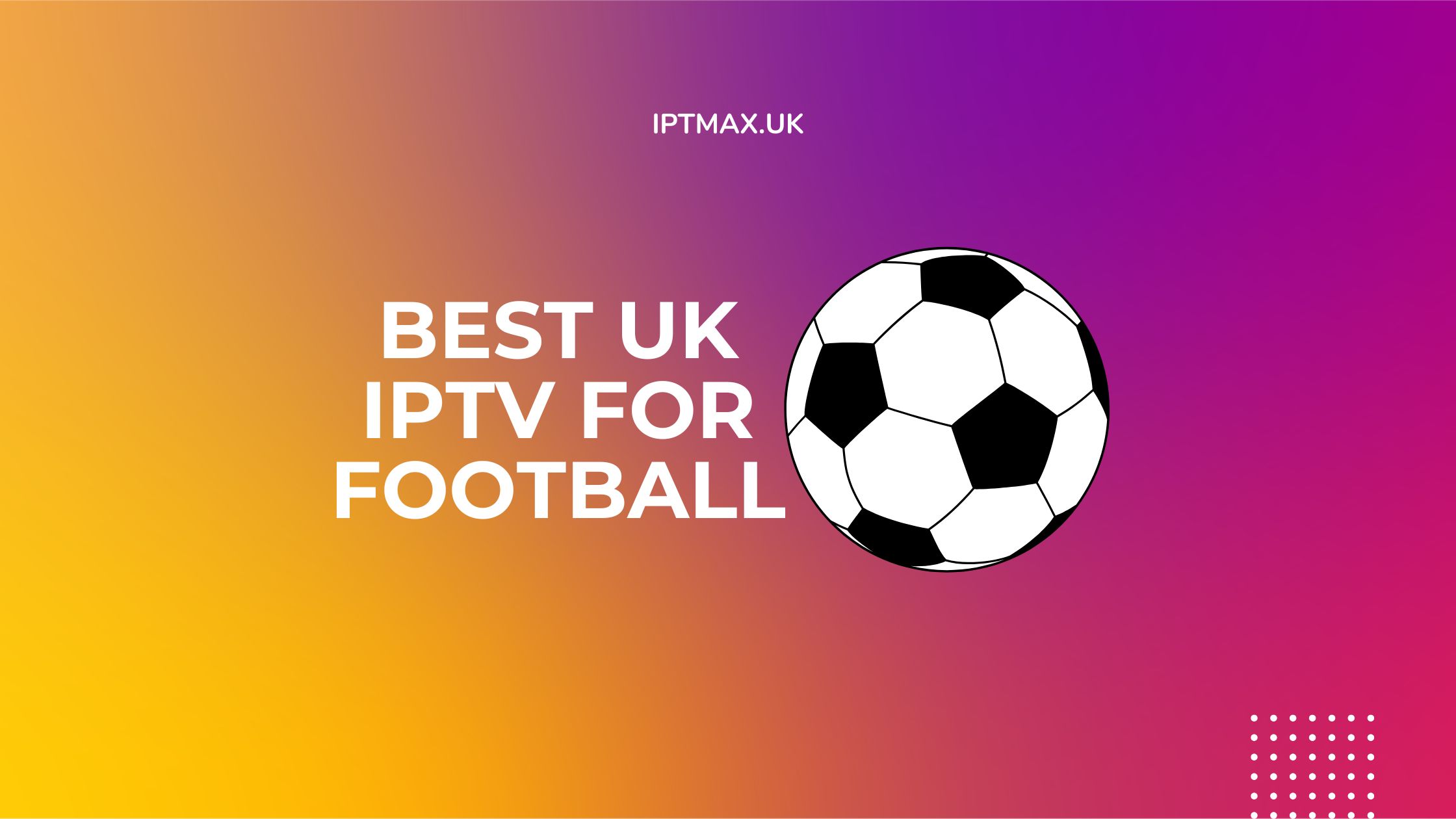 best uk iptv for football