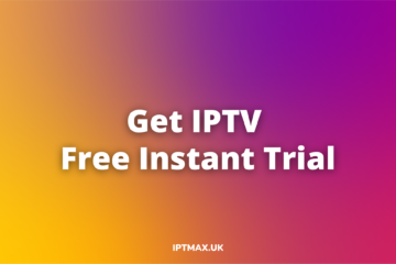 get iptv free instant trial